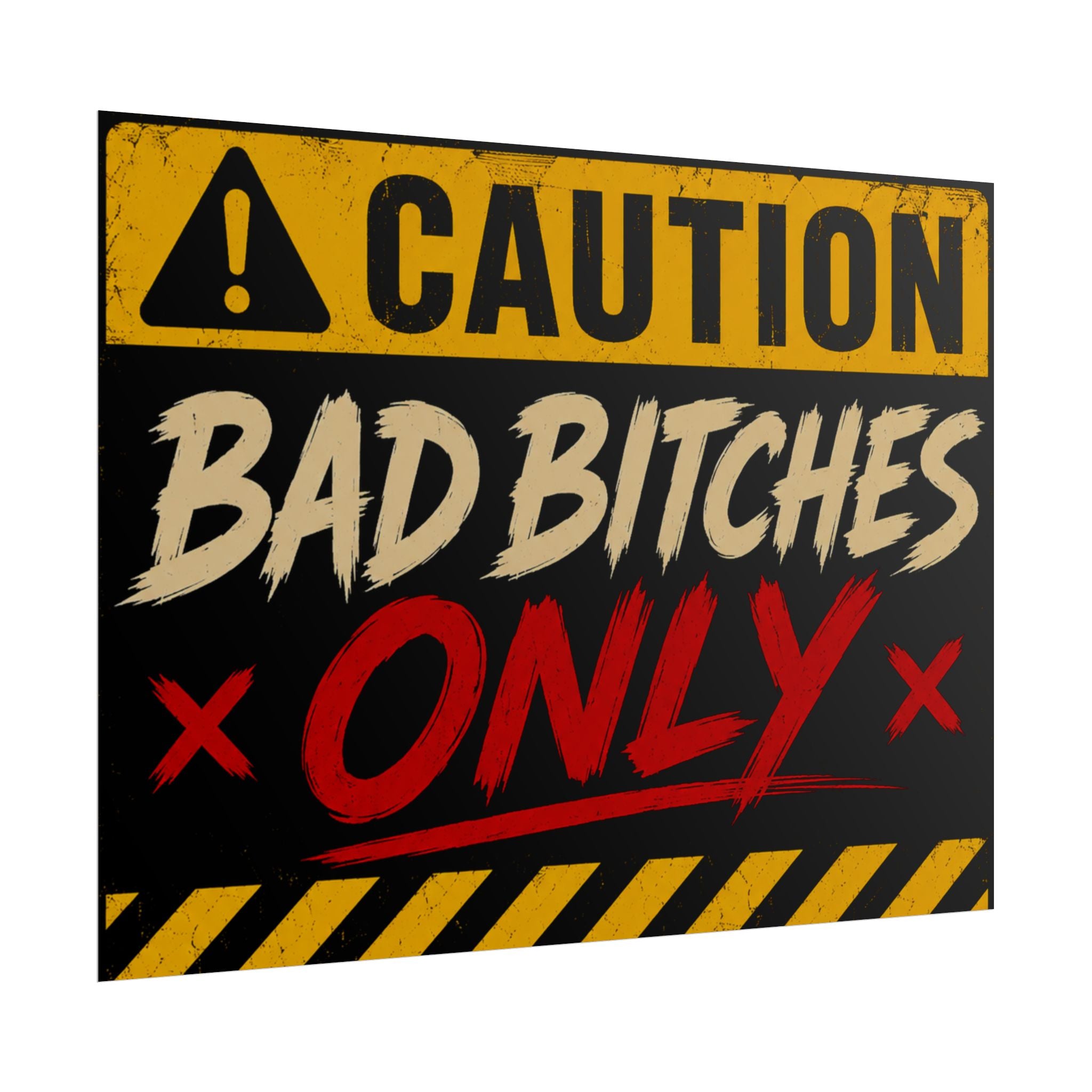 Caution “Bad Bitches Only” Rolled Poster — Bold Industrial Warning Wall Art