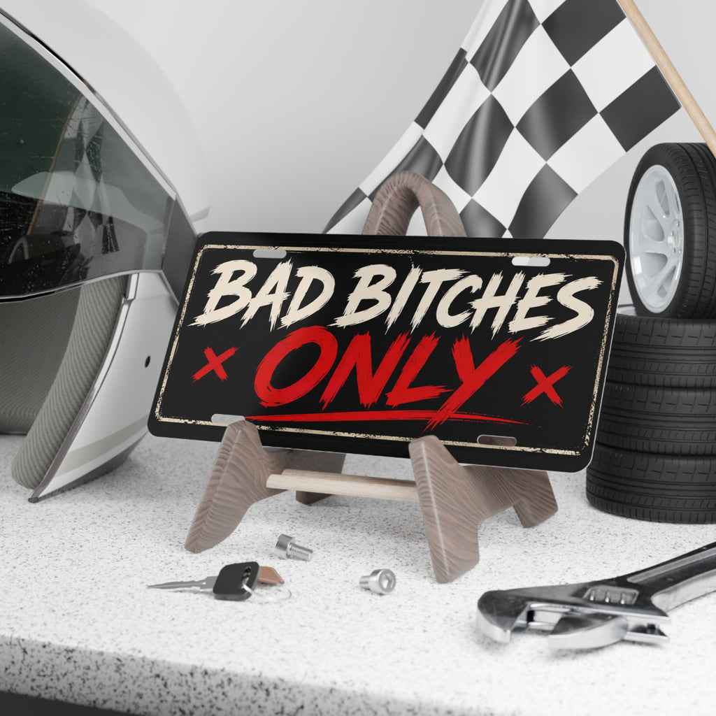Bad Bitches Only Vanity Plate | Metal License Tag