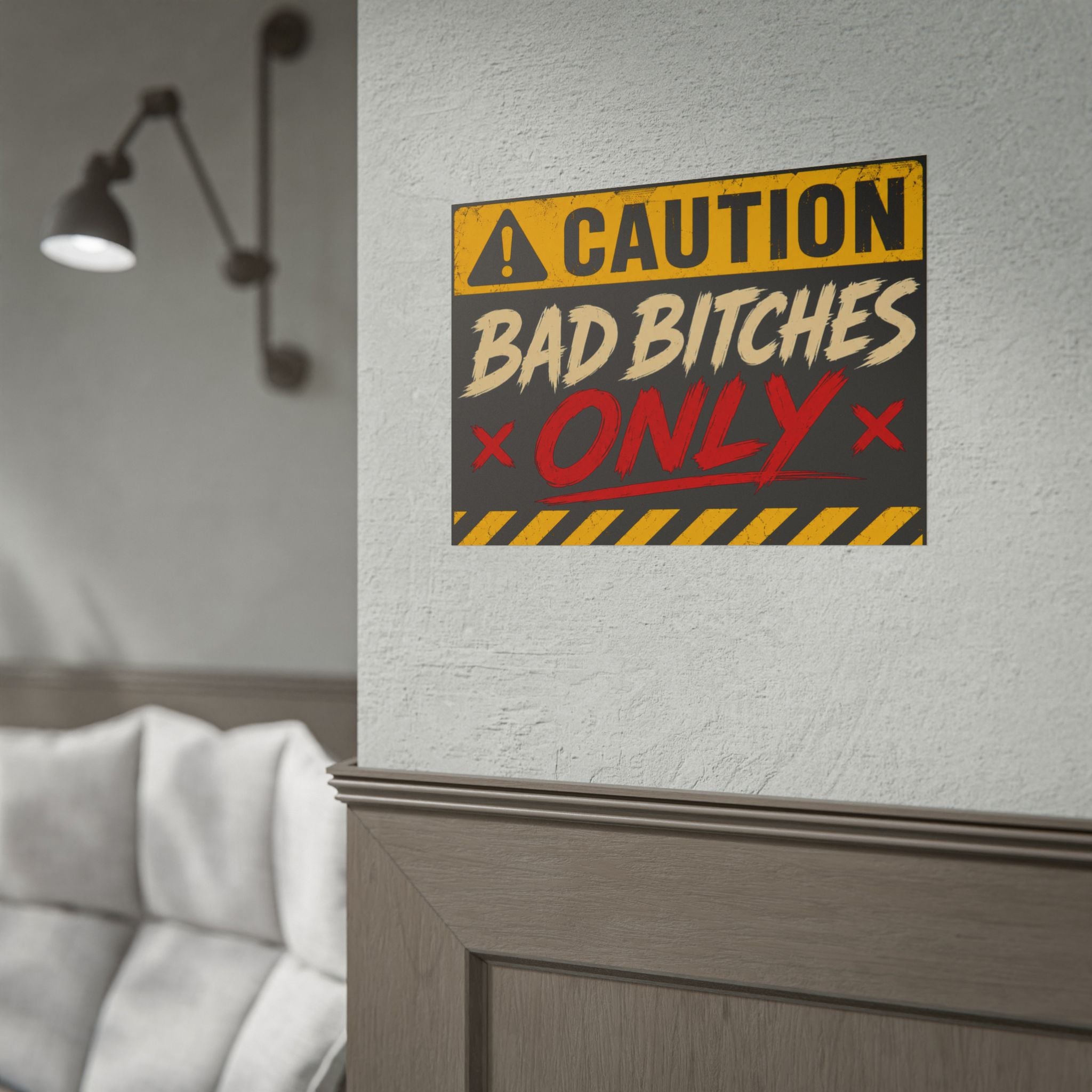 Caution “Bad Bitches Only” Rolled Poster — Bold Industrial Warning Wall Art