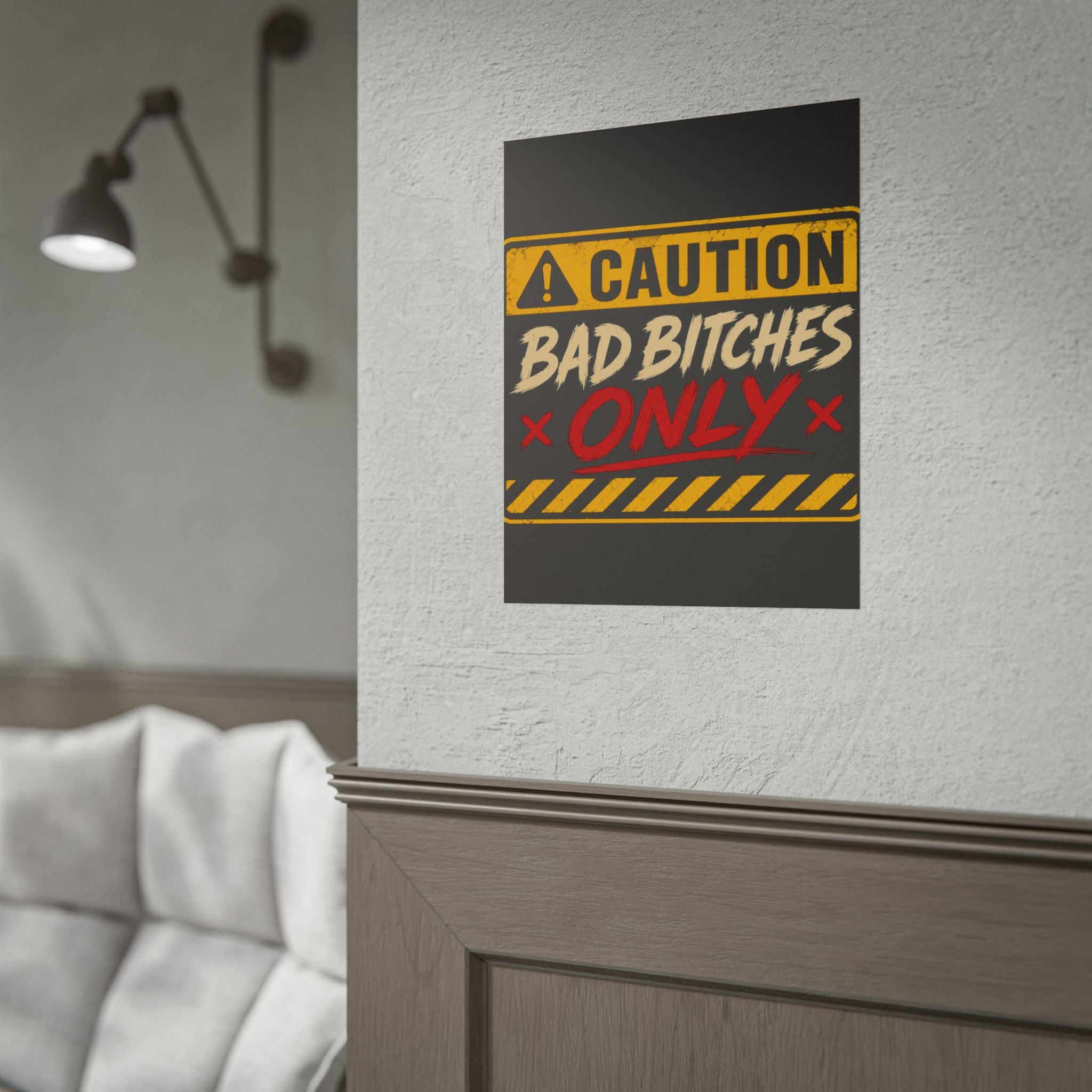 Caution “Bad Bitches Only” Rolled Poster — Bold Industrial Warning Wall Art